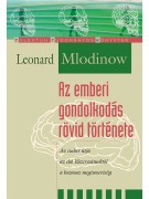 Leonard Mlodinow: Az emberi gondolkodás rövid története - Az ember útja az első kőszerszámoktól a kozmosz megismeréséig