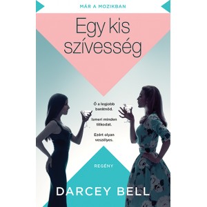 Darcey Bell: Egy kis szívesség - Ő a legjobb barátnőd. Ismeri minden titkodat. Ezért olyan veszélyes.