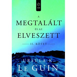 Ursula K. Le Guin: A megtalált és az elveszett II.