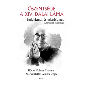 Őszentsége a XIV. Dalai Láma (Renuka Singh szerk.): Buddhizmus és miszticizmus - A tanítások esszenciája