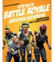Kevin Pettman: Fortnite Battle Royale játékosok kézikönyve - Alapvető tippek, hogy te lehess a legjobb!