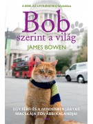 James Bowen: Bob szerint a világ - Egy férfi és mindenben jártas macskája további kalandjai