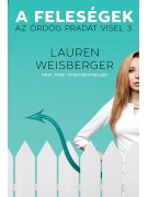 Lauren Weisberger: A feleségek - Az ördög Pradát visel 3.