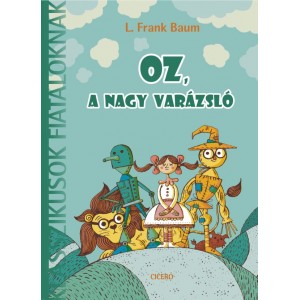 L. Frank Baum: Oz, a nagy varázsló - Új klasszikusok fiataloknak