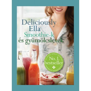 Ella Mills: Deliciously Ella - Smoothie–k és gyümölcslevek