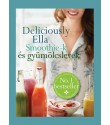 Ella Mills: Deliciously Ella - Smoothie–k és gyümölcslevek