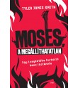 Tyler James Smith: Moses, a megállíthatatlan - Egy tragédiába torkolló hecc története
