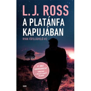 L. J. Ross: A Platánfa Kapujában - Ryan főfelügyelő 2.