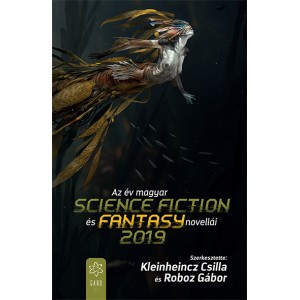 Kleinheincz Csilla - Roboz Gábor (szerk.): Az év magyar science fiction és fantasynovellái 2019