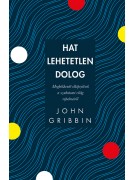 John Gribbin: Hat lehetetlen dolog - Meghökkentő elképzelések a szubatomi világ rejtelmeiről