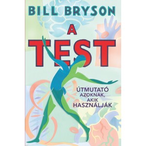 Bill Bryson: A test - Útmutató azoknak, akik használják