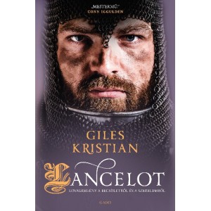 Giles Kristian: Lancelot - Lovagregény a becsületről és a szerelemről
