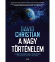 David Christian: A nagy történelem - A világegyetem és a benne elfoglalt helyünk története