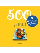 Paul Kirk: 500 grillétel - Egészséges és finom