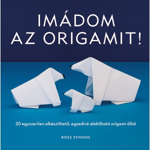 Ross Symons: Imádom az origamit! - 20 egyszerűen elkészíthető, egyedivé alakítható origami állat