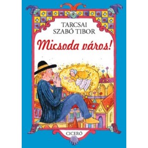 Tarcsai Szabó Tibor: Micsoda város!