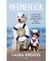 Laura Greaves: Megmentők - Hihetetlen történetek emberéleteket mentő kutyákról