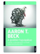 Aaron T. Beck: A gyűlölet fogságában