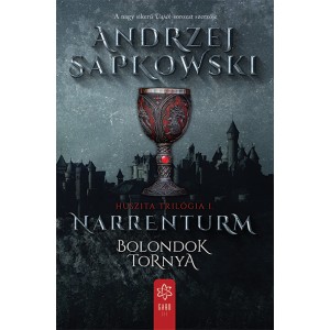 Andrzej Sapkowski: Narrenturm – Bolondok Tornya - Huszita–trilógia I.