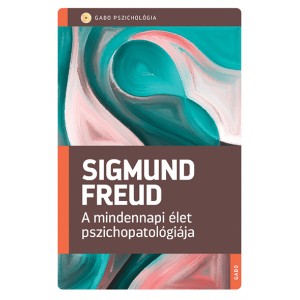 Sigmund Freud: A mindennapi élet pszichopatológiája