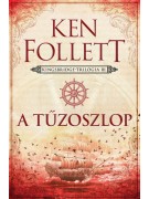 Ken Follett: A tűzoszlop - Kingsbridge–trilógia 3.