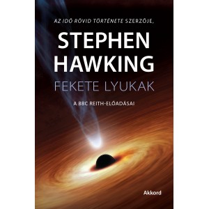 Stephen Hawking: Fekete lyukak - A BBC Reith–előadásai (új kiadás)