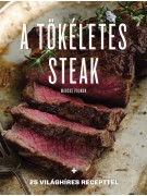 Marcus Polman: A tökéletes steak - 25 világhíres recepttel