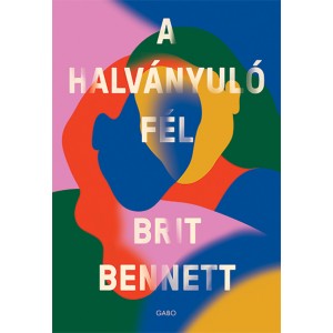 Brit Bennett: A halványuló fél