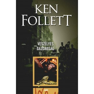 Ken Follett: Veszélyes gazdagság (új kiadás)