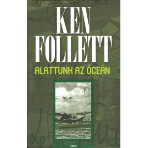 Ken Follett: Alattunk az óceán (új kiadás)