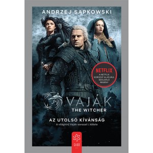 Andrzej Sapkowski: Az utolsó kívánság - Vaják 1. (filmes borítóval)