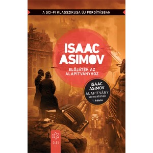 Isaac Asimov: Előjáték az Alapítványhoz - Az Alapítvány sorozat 1. kötete