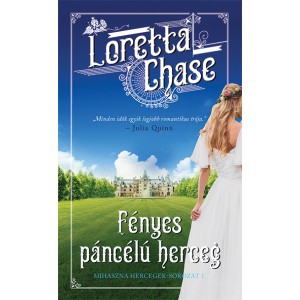Loretta Chase: Fényes páncélú herceg - Mihaszna hercegek–sorozat 1.