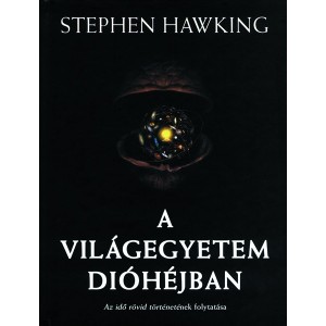 Stephen Hawking: A Világegyetem dióhéjban - Az idő rövid történetének folytatása