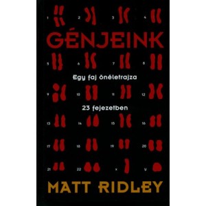 Matt Ridley: Génjeink-Egy faj önéletrajza 23 fejezetben