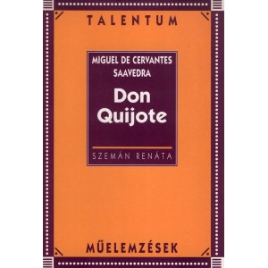 Szemán Renáta: Miguel de Cervantes: Don Quijote