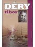 Déry Tibor: A befejezetlen mondat I-II.
