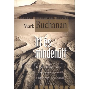 Mark Buchanan: Itt és mindenütt - Előre jelezhetetlen … avagy miért egyszerűbb a világ mint gondolnánk