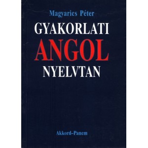 Magyarics Péter: Gyakorlati angol nyelvtan