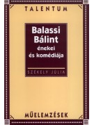 Székely Júlia: Balassi Bálint énekei és komédiája