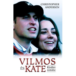 Christopher Andersen: Vilmos és Kate - Királyi románc 