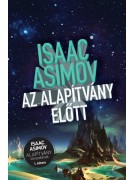 Isaac Asimov: Az Alapítvány előtt - Az Alapítvány sorozat 1. kötete 