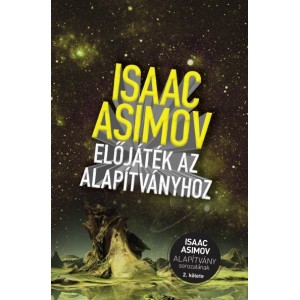 Isaac Asimov: Előjáték az Alapítványhoz - Az Alapítvány sorozat 2. kötete 