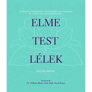 Dr. William Bloom - Judy Hall - David Peters (szerk.): Elme – test – lélek enciklopédia