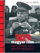 Bori Erzsébet – Turcsányi Sándor: 303 magyar film, amit látnod kell, mielőtt meghalsz