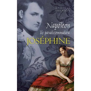 Carolly Erickson: Joséphine - Napóleon kis paradicsommadara