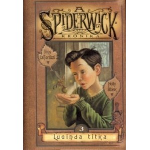 Tony DiTerlizzi – Holly Black: A Spiderwick Krónika 3. Lucinda titka