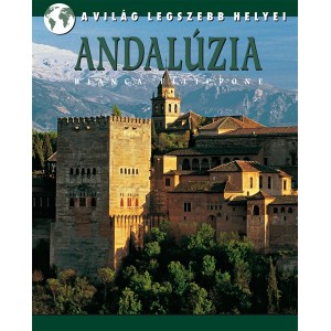 Bianca Filippone: Andalúzia - A világ legszebb helyei
