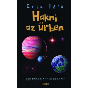Eric Idle: Hakni az űrben - Egy poszt-modem regény