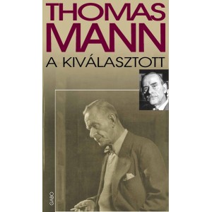 Thomas Mann: A kiválasztott